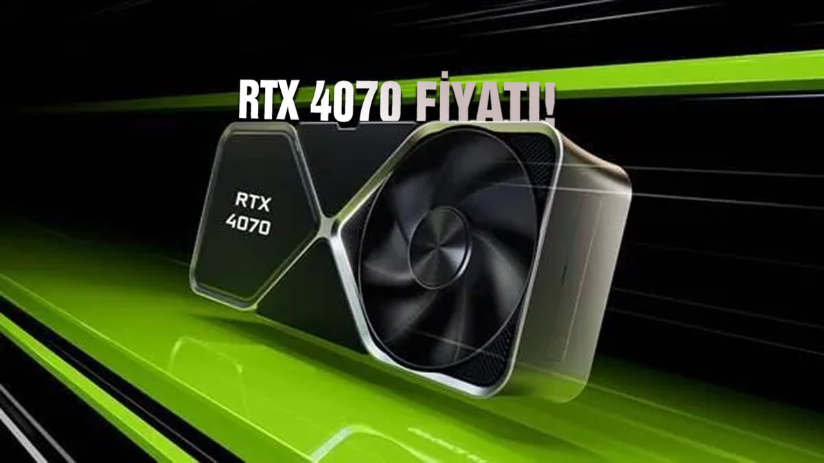 Nvidia GeForce RTX 4070’nin fiyatı sonunda açıklandı!